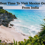 Best Time To Visit Mexico On A Budget From India