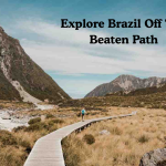 Explore Brazil Off The Beaten Path