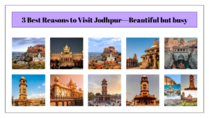 3 Best Reasons to Visit Jodhpur—Beautiful but busy