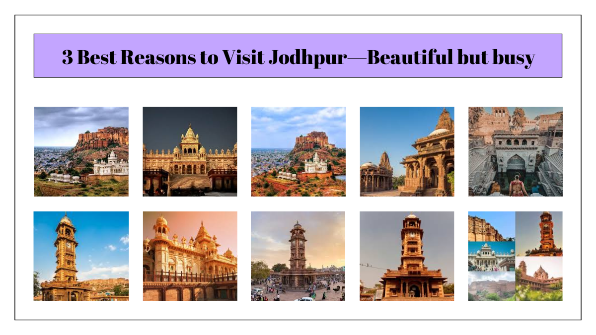 3 Best Reasons to Visit Jodhpur—Beautiful but busy