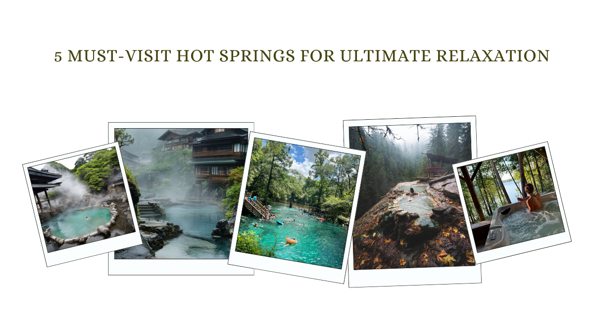 5 Must-Visit Hot Springs for Ultimate Relaxation