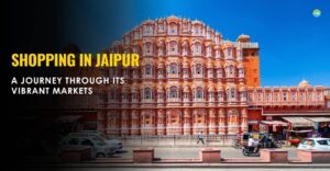 Best Places to Shop in Jaipur – 3 Top Shopping Destinations to Explore