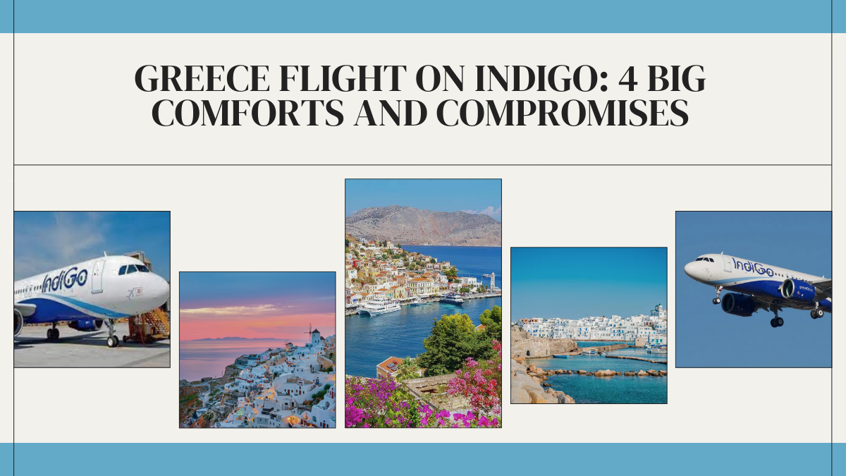 Greece Flight on IndiGo 4 Big Comforts and Compromises
