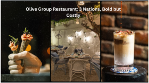 Olive Group Restaurant: 3 Nations, Bold but Costly