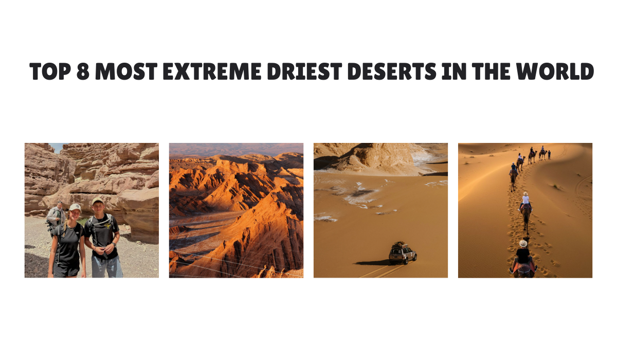 Top 8 Most Extreme Driest Deserts in the World