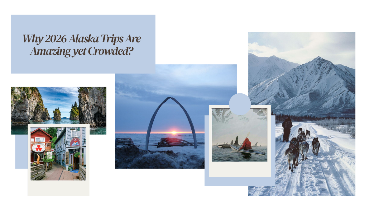 Why 2026 Alaska Trips Are Amazing yet Crowded