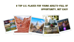 8 Top U.S. Places for Young Adults: Full of Opportunity, Not Easy